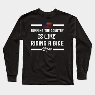 Running The Coutry Is Like Riding A Bike Joe Biden Funny Long Sleeve T-Shirt